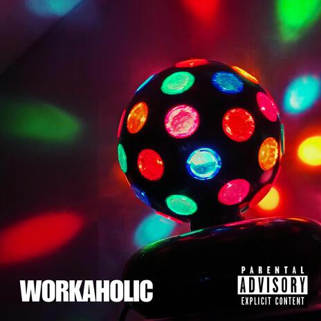 Workaholic | Boomplay Music