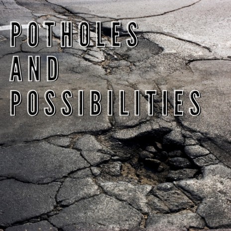 Potholes and possibilities | Boomplay Music