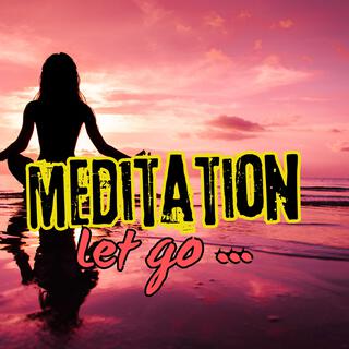 Meditation (Let go), Healing Natural Calm Mantra