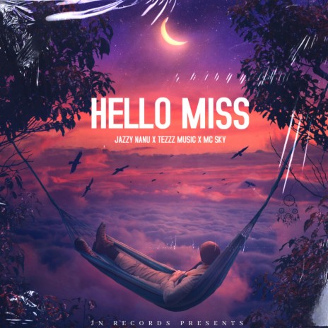 HELLO MISS ft. Tezzz Music & Mc Sky | Boomplay Music