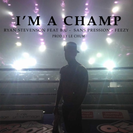I'm a Champ ft. B.U, Sans Pression & Feezy Da Main Man