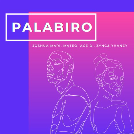 Palabiro ft. Mateo, Ace D. & Zync & Yhanzy | Boomplay Music