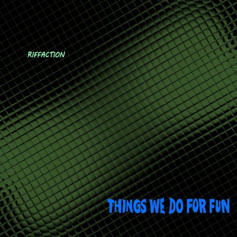 Thing's We Do For Fun | Boomplay Music