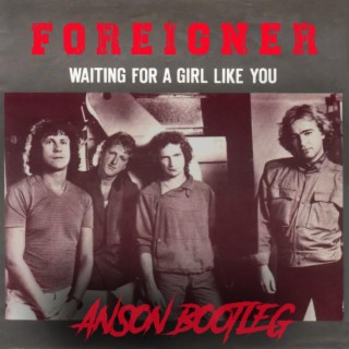 Waiting For A Girl Like You (Anson Bootleg)