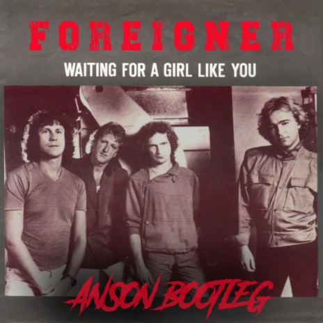 Waiting For A Girl Like You (Anson Bootleg) | Boomplay Music