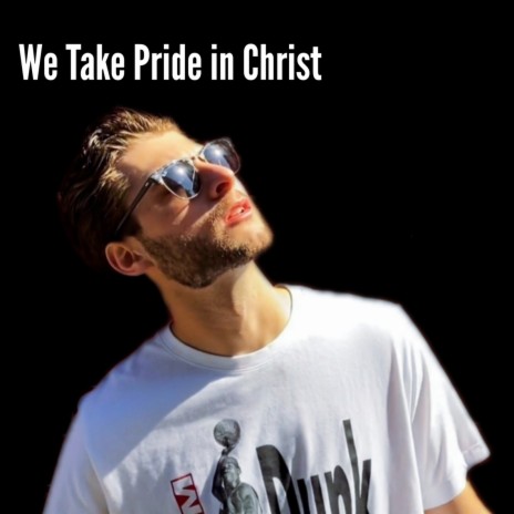 We Take Pride in Christ | Boomplay Music