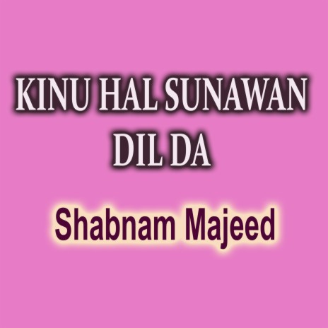 Kinu Hal Sunawan Dil Da | Boomplay Music