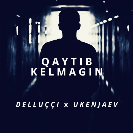 Qaytib Kelmagin ft. Ukenjaev | Boomplay Music