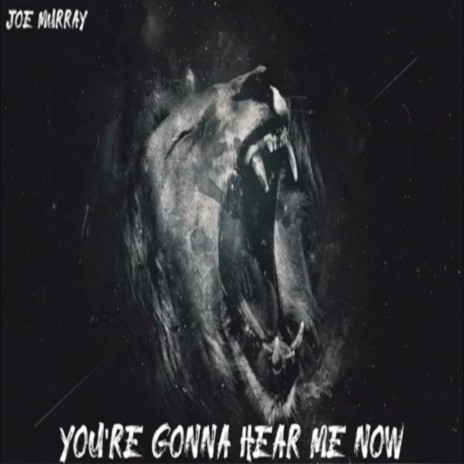 You're Gonna Hear Me Now | Boomplay Music