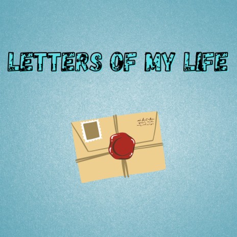 Letters of My Life | Boomplay Music