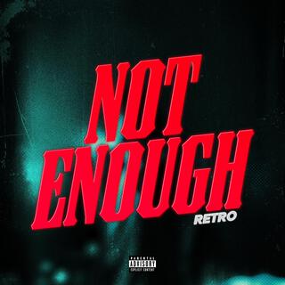 Not Enough