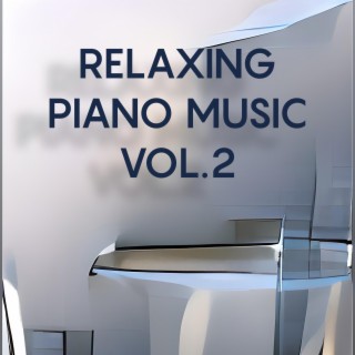 Relaxing Piano Music, Vol. 2