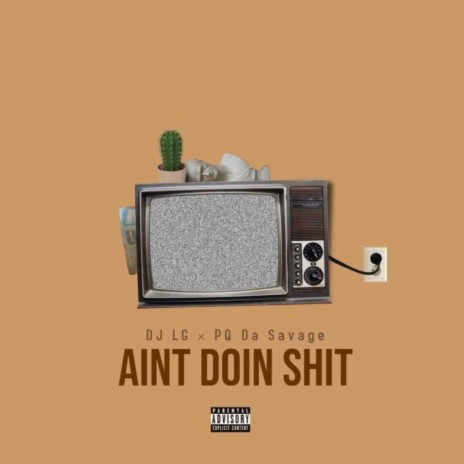 Ain't Doin' Shit ft. PQ Da Savage | Boomplay Music
