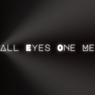 All Eyes One Me