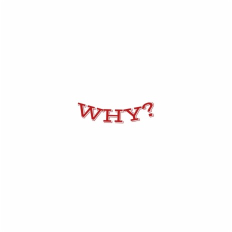 WHY? | Boomplay Music