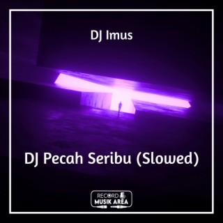DJ Pecah Seribu (Slowed)