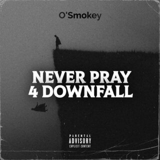 Never Pray 4 Downfall