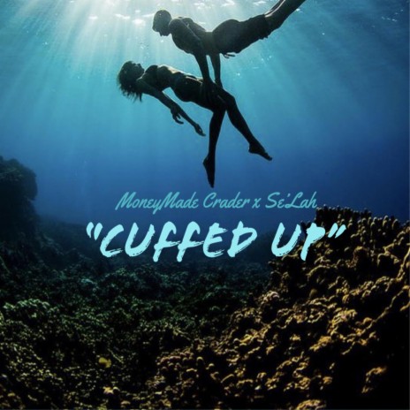 Cuffed Up ft. Se’Lah