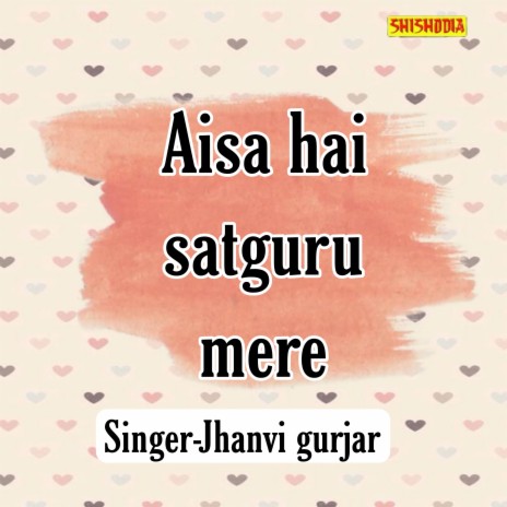 Aise Hai Satguru Mere | Boomplay Music