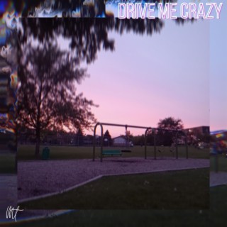 Drive Me Crazy lyrics | Boomplay Music