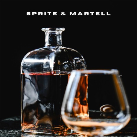 Sprite and Martell ft. Walden Wesley | Boomplay Music
