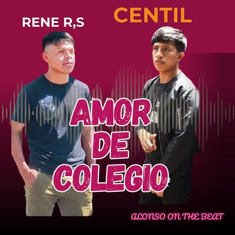 Centil_Amor de colegio ft. rene r s | Boomplay Music