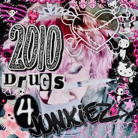 2010 Drugs 4 Junkiez ft. lovepopstarzz | Boomplay Music