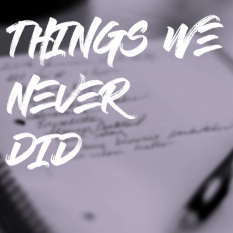 Things We Never Did