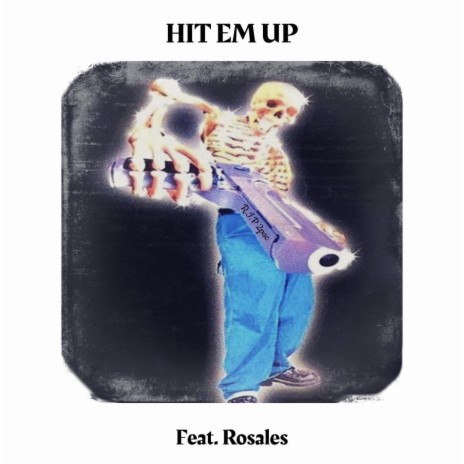 Hit Em Up ft. Rosales | Boomplay Music