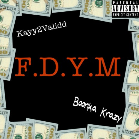 F.D.Y.M ft. Kayy2Validd | Boomplay Music