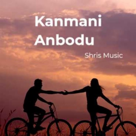 Kanmani Anbodu | Boomplay Music