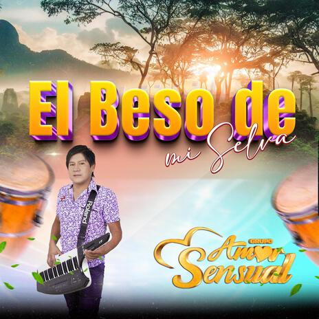 EL BESO DE MI SELVA | Boomplay Music