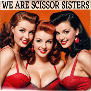 We Are Scissor Sisters