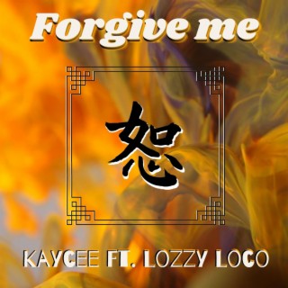 Forgive Me ft. Kaycee lyrics | Boomplay Music