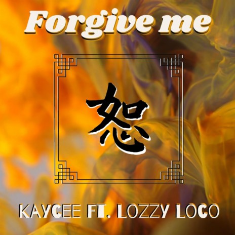 Forgive Me ft. Kaycee | Boomplay Music