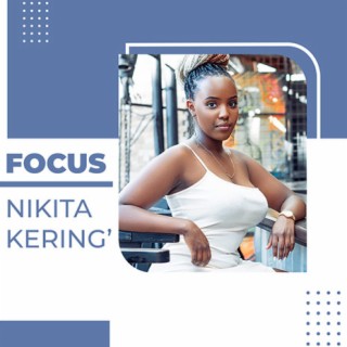 Focus: Nikita Kering'
