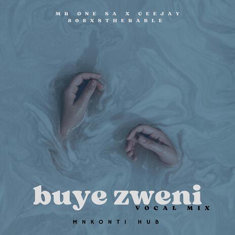 Buye Zweni _- (Vocal Mix) ft. Stherable & Ceejay | Boomplay Music