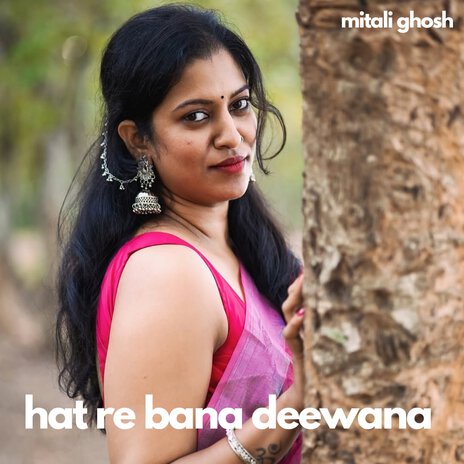 Hat Re Bona Deewana | Boomplay Music