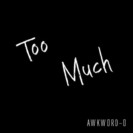 Too Much | Boomplay Music