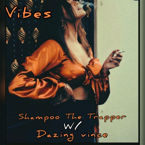 Vibes ft. Shampoo The Trapper & Dazing Vince | Boomplay Music