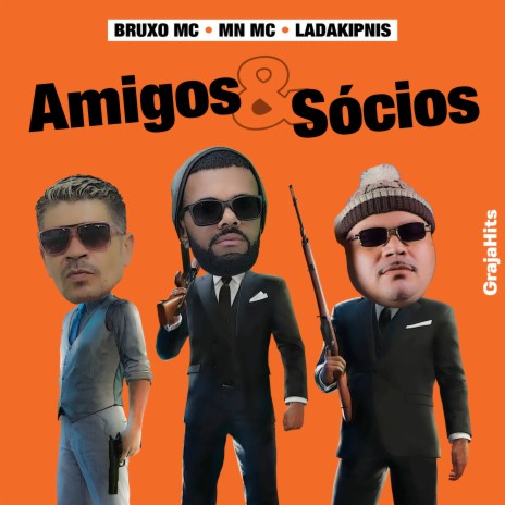 Amigos & Sócios ft. Bruxo MC, GrajaHits & Ladakipnis | Boomplay Music