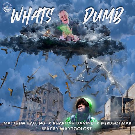 Whats Dumb ft. Pharoah Davinci & NerdBoi Mar | Boomplay Music