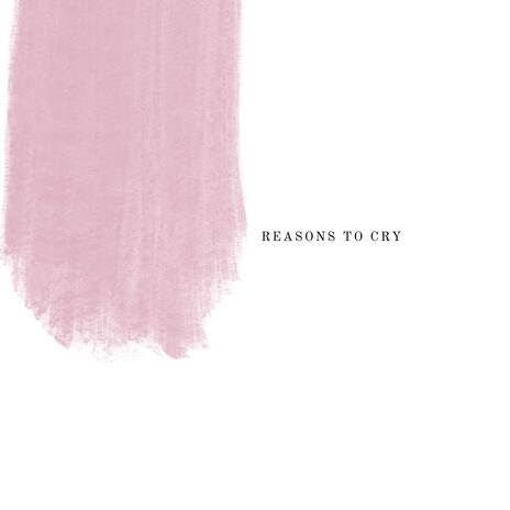 REASONS TO CRY | Boomplay Music