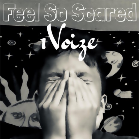 Feel So Scared | Boomplay Music