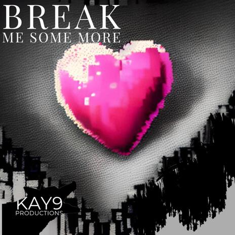 Break Me Some More | Boomplay Music