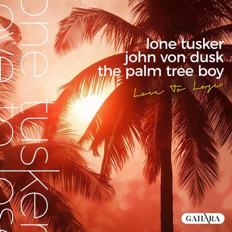 Love To Lose ft. John Von Dusk & The Palm Tree Boy | Boomplay Music