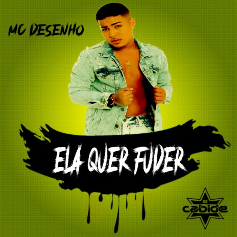 Ela Quer Fuder ft. Mc Desenho | Boomplay Music