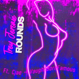 Rounds ft. Cjae & VaughnBornFamous lyrics | Boomplay Music