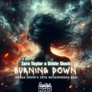 Burning Down (Unkle Skock's into nothingness mix)