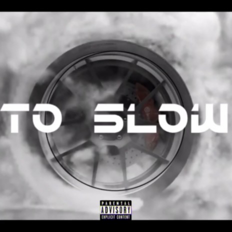 TO SLOW | Boomplay Music